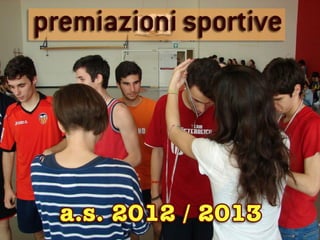 Premiazioni attività sportive a.s. 2012/2013