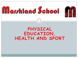 PHYSICAL
   EDUCATION,
HEALTH AND SPORT
 