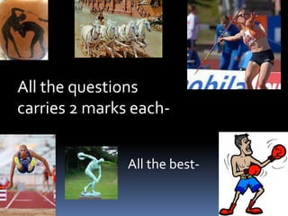 All the questions
carries 2 marks each-


               All the best-
 