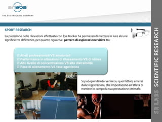  Atleti professionisti VS amatoriali
 Performance in situazioni di rilassamento VS di stress
 Alto livello di concentrazione VS alta distraibilità
 Fase di allenamento VS fase agonistica
 