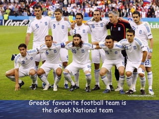Greeks’ favourite football team is the Greek National team 
