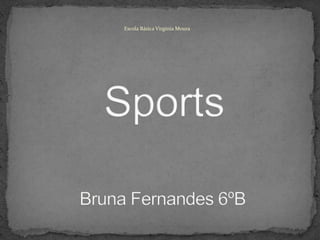 Escola Básica Virgínia Moura Sports Bruna Fernandes 6ºB 