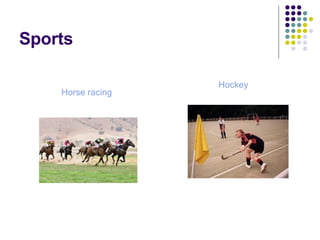 Sports Horse racing Hockey 
