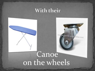 Canoe
on the wheels
 