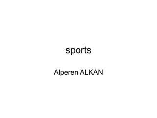 sports
Alperen ALKAN
 