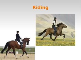 Riding
 