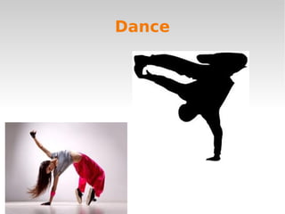 Dance
 