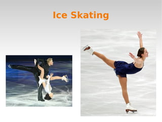 Ice Skating
 