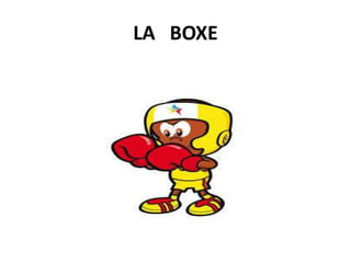 LA BOXE
 
