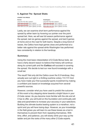 41
www.worldbettingnews.com The Z-Code Sports Investing Bible www.ZcodeSystem.com
6. Against The Spread Stats
Lastly, we c...