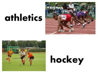 athletics
hockey
 