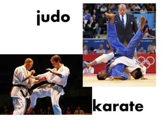 karate
judo
 
