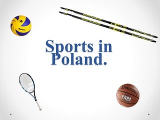 Sports in
Poland.
 