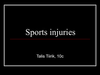 Sports injuries Talis Tiirik, 10c 