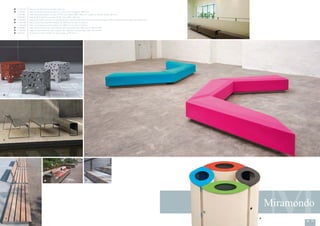 MirMir
MiMiMiramondo
76 | 77
 11 070 101 Big bux en tôle d’acier de 500 x 500 mm
 11020201 Banc Superfine sans accoudoirs en acier et HPL longueur 1950 mm
11020401 Table Superfine basse en acier et HPL long 1950 x 660 x 430 mm ( existe en version haute 700 mm)
11020301 Banquette Superfine en acier et HPL long 1950 x 280 mm
 11120302 Banquette Coffin Lounge en polythylène par rotomoulage de 6 mm rempli de mousse en PUR et ossature acier galva, de 3 éléments.
 11 093 001 Banc mural Hop hop avec dossier de 1950 mm en acier et mélèze
11 093 301 Banc mural Hop hop sans dossier de 1950 mm en acier et mélèze
 11051501 Banc mural Il Posto XL avec dossier sans accoudoirs de 1820 mm en acier et HPL
 11050708 Siège mural Il Posto XL sans dossier de L 600 mm et profondeur 450 mm en HPL
 1202010 Corbeille La linea de 60 L en acier et bac en PE 3 mm








 