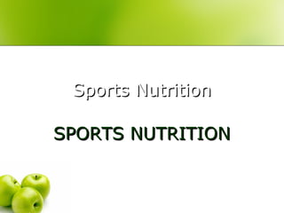 Sports NutritionSports Nutrition
SPORTS NUTRITIONSPORTS NUTRITION
 