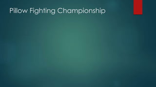 Pillow Fighting Championship
 