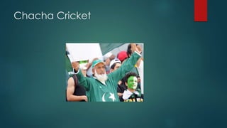 Chacha Cricket
 