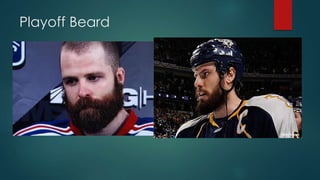 Playoff Beard
 