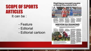 SCOPE OF SPORTS
ARTICLES
It can be :
- Feature
- Editorial
- Editorial cartoon
 