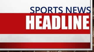 SPORTS NEWS
HEADLINE
 