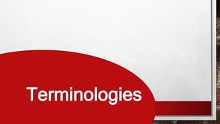Terminologies
 