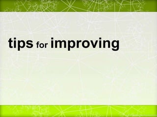 tips for improving
 
