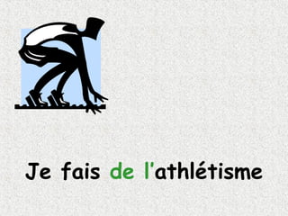 Je fais  de   l’ athlétisme 