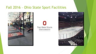 Fall 2016 – Ohio State Sport Facilities
 