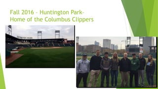 Fall 2016 – Huntington Park–
Home of the Columbus Clippers
 
