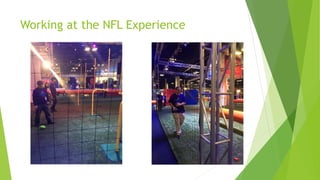 Working at the NFL Experience
 