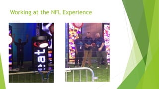Working at the NFL Experience
 
