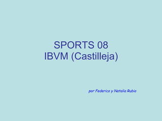 SPORTS 08 IBVM (Castilleja) por Federico y Natalia Rubio 