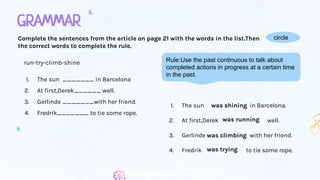Yesterday the PE teacher was late.What were the students doing
when he got there?Complete the sentences with the correct
f...