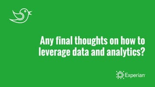 #DataTalk
ex.pn/datatalk
Kitman Labs
@KitmanLabs
Analyzing data intelligently is crucial, but
analysis is only as good as the
quality/timeliness of the data collected. The
future will see huge leaps forward in data
collection with tools like 3D video motion
capture athlete screening.
#DataTalk
ex.pn/datatalk
Jordan Takeyama
Senior Public Relations Specialist at
Experian
@JordanTakeyama
Couldn’t agree more. It’s like data only
takes you so far, it’s the insights that
matter.
 