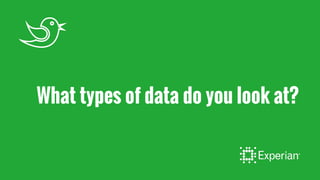 What types of data do you look at?
 