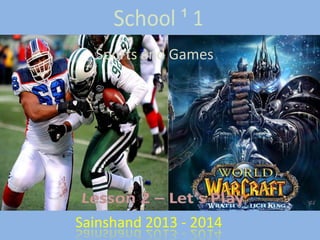 Sports and Games
Sainshand 2013 - 2014
 