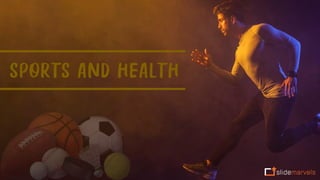 SPORTS AND HEALTH
 