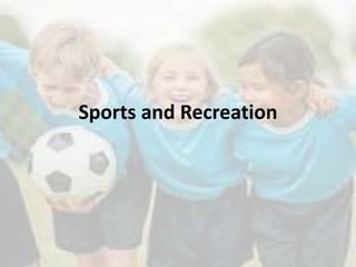 Sports and Recreation
 