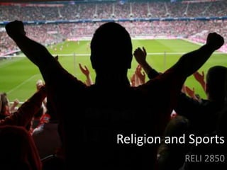 Religion and Sports
RELI 2850
 