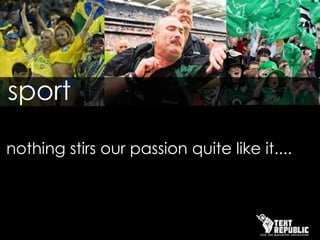 sport  nothing stirs our passion quite like it....  