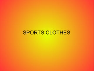 SPORTS CLOTHES  