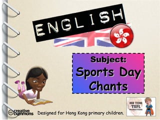 Designed for Hong Kong primary children. Subject: Sports Day Chants 