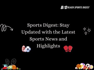 Sports Digest: Stay
Updated with the Latest
Sports News and
Highlights
 