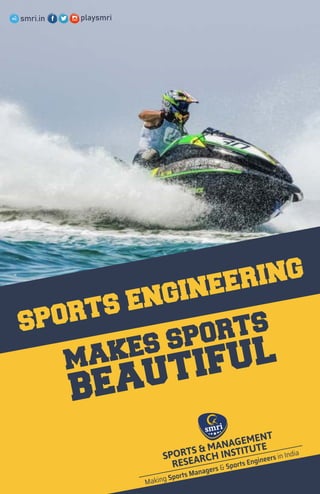 SPORTS ENGINEERING
MAKES SPORTS
BEAUTIFUL
Making Sports Managers & Sports Engineers in India
 
