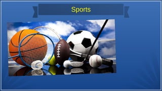 Sports
 