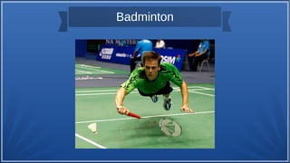 Badminton
 
