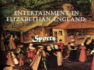 Entertainment in Elizabethan England: Sports 