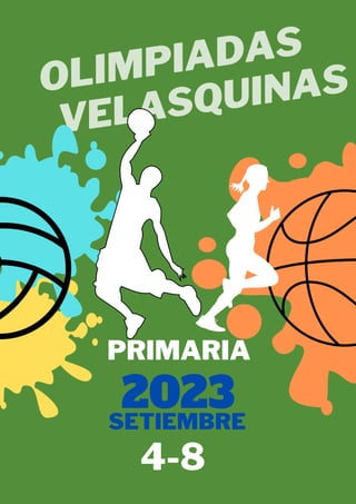 2023
OLIMPIADAS
VELASQUINAS
PRIMARIA
SETIEMBRE
4-8
 