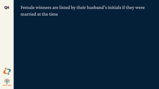 Female winners are listed by their husband’s initials if they were
married at the time
Q6
 